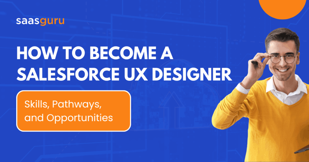 How to Become a Salesforce UX Designer: Skills, Pathways, and Opportunities