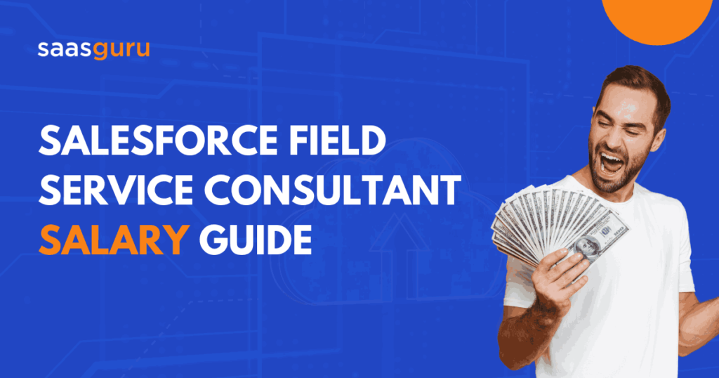Salesforce Field Service Consultant Salary Guide 2024