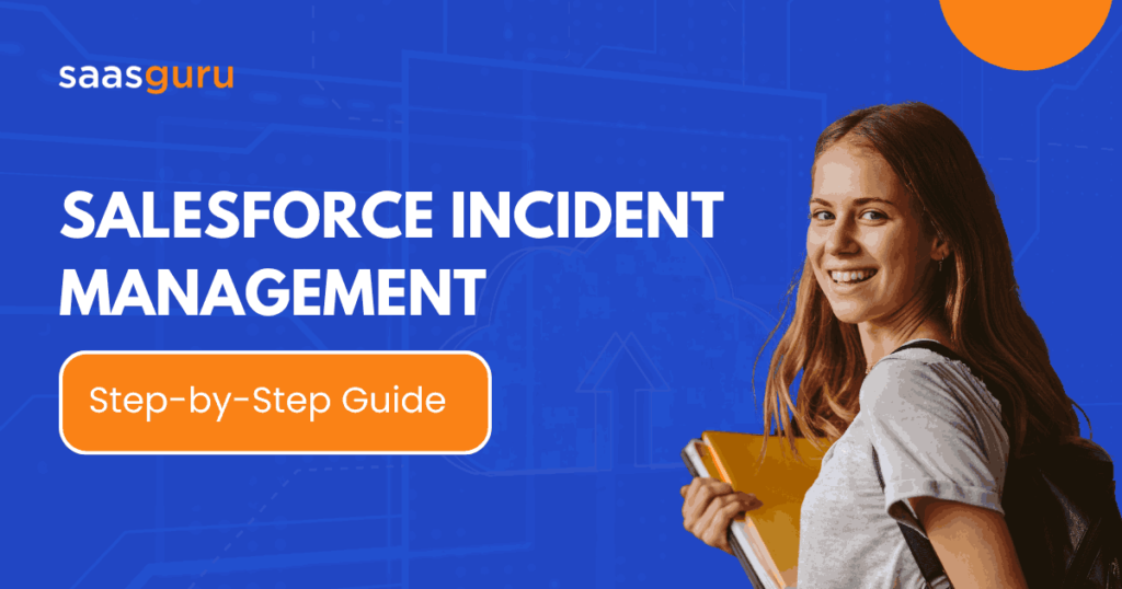 Salesforce Incident Management Step-by-Step Guide