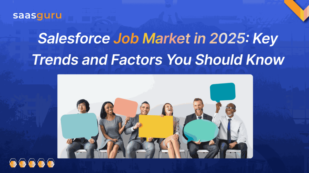 Salesforce Job Market in 2025: Key Trends and Factors You Should Know