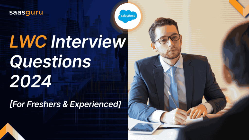 LWC Interview Questions 2024 [For Freshers & Experienced]