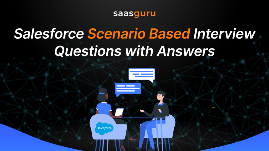 Salesforce Scenario Based Interview Questions with Answers