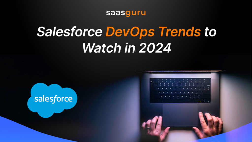 Salesforce DevOps Trends to Watch in 2024
