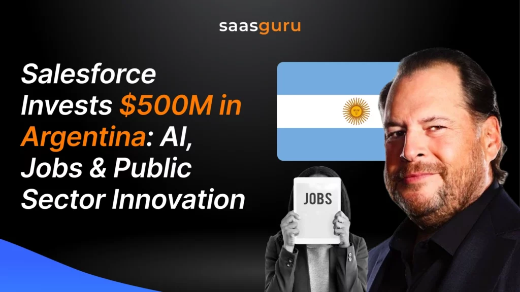 Salesforce Invests $500M in Argentina: AI, Jobs & Public Sector Innovation