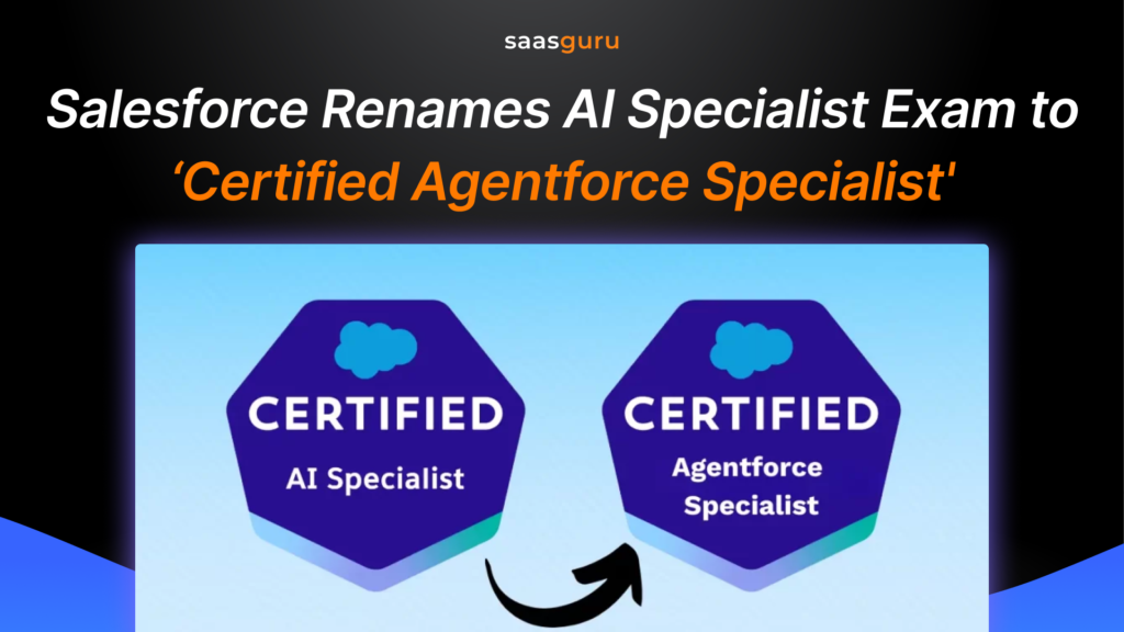 Salesforce Renames AI Specialist Exam to ‘Certified Agentforce Specialist