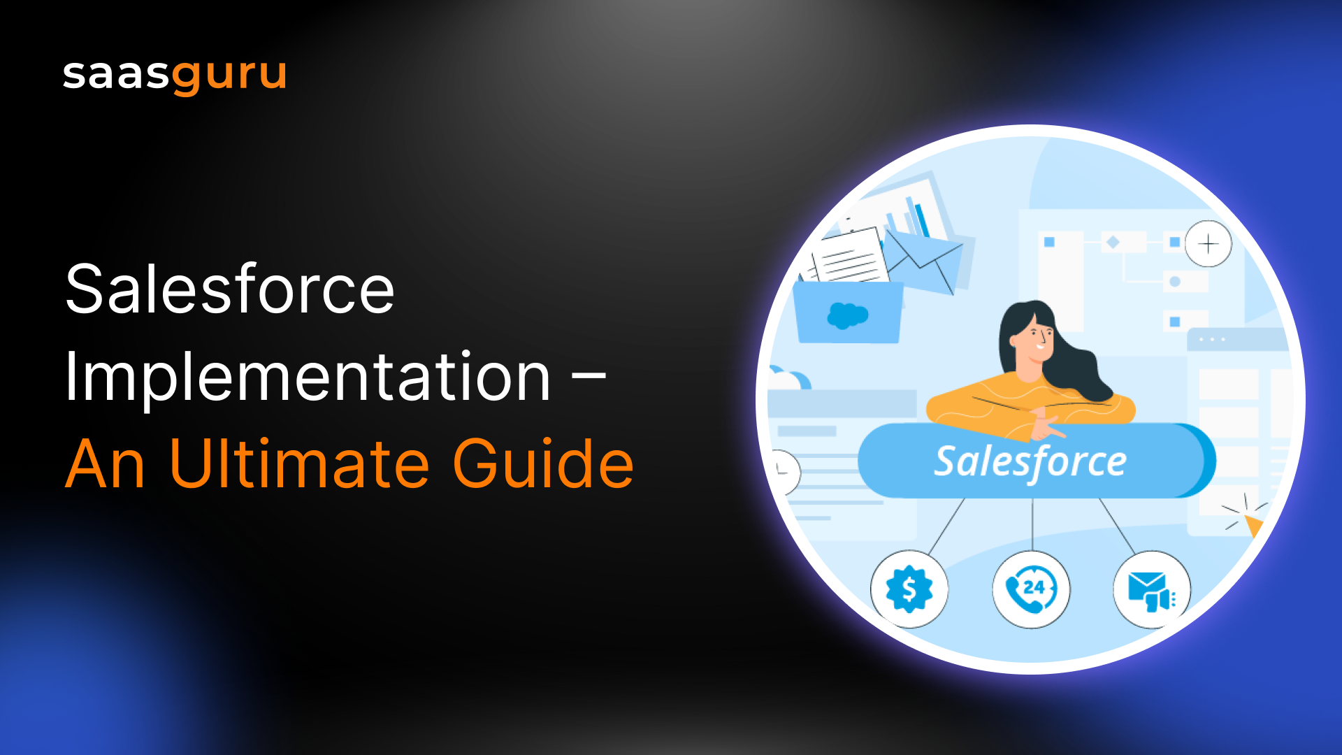 Salesforce Implementation - An Ultimate Guide 2025 - Blog | saasguru